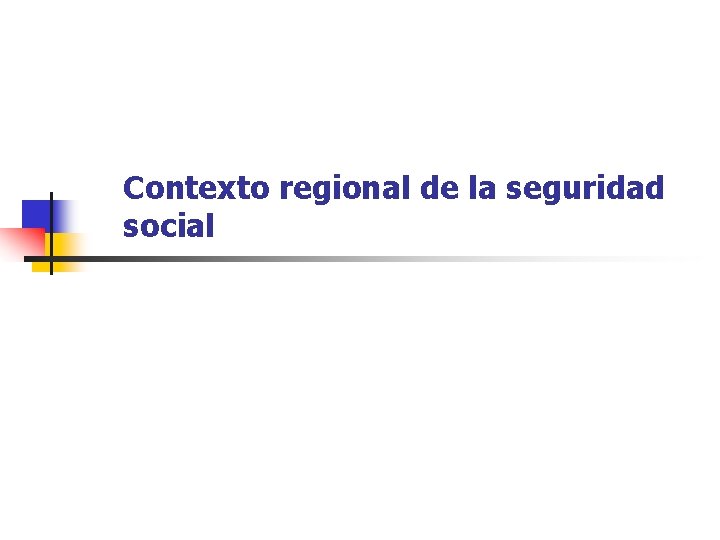 Contexto regional de la seguridad social 