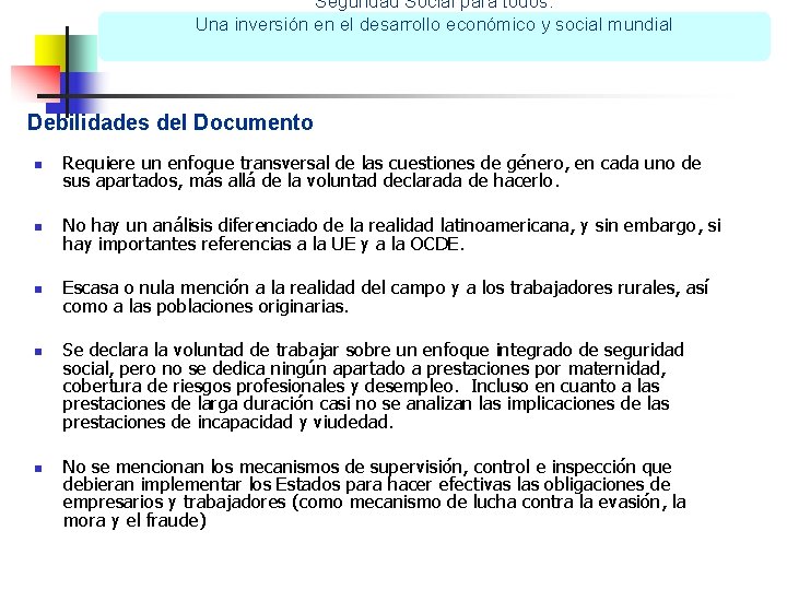 Seguridad Social para todos: Una inversión en el desarrollo económico y social mundial Debilidades