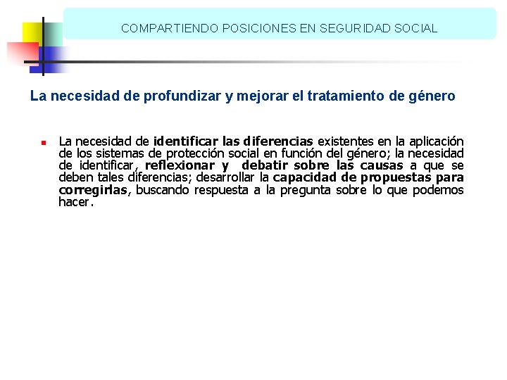 COMPARTIENDO POSICIONES EN SEGURIDAD SOCIAL La necesidad de profundizar y mejorar el tratamiento de