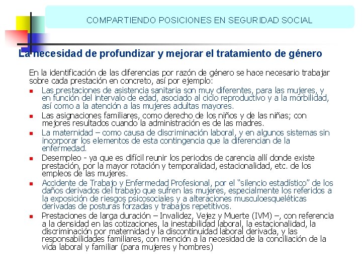 COMPARTIENDO POSICIONES EN SEGURIDAD SOCIAL La necesidad de profundizar y mejorar el tratamiento de