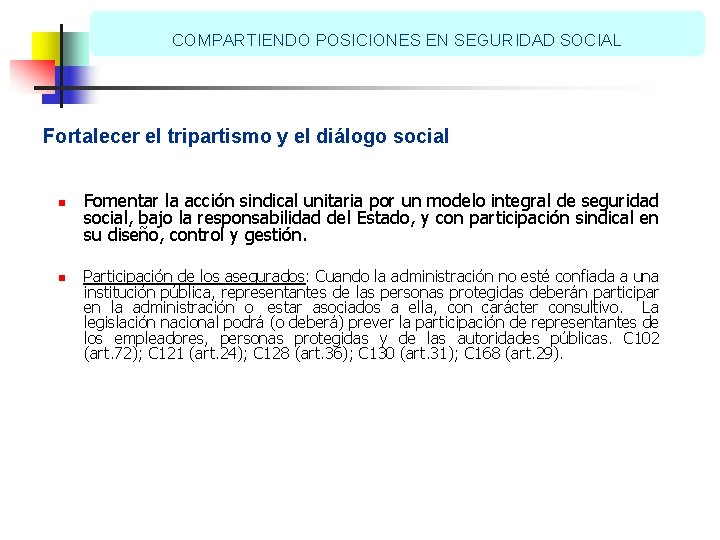 COMPARTIENDO POSICIONES EN SEGURIDAD SOCIAL Fortalecer el tripartismo y el diálogo social n n