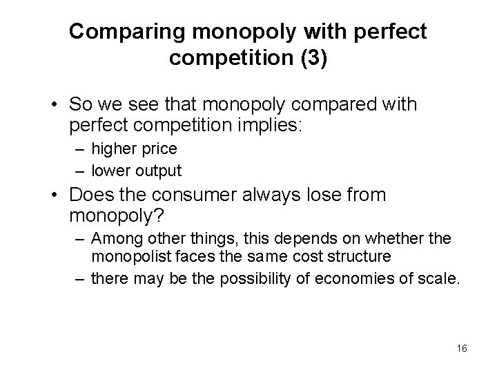 Comparing monopoly with perfect competition (3) • So we see that monopoly compared with