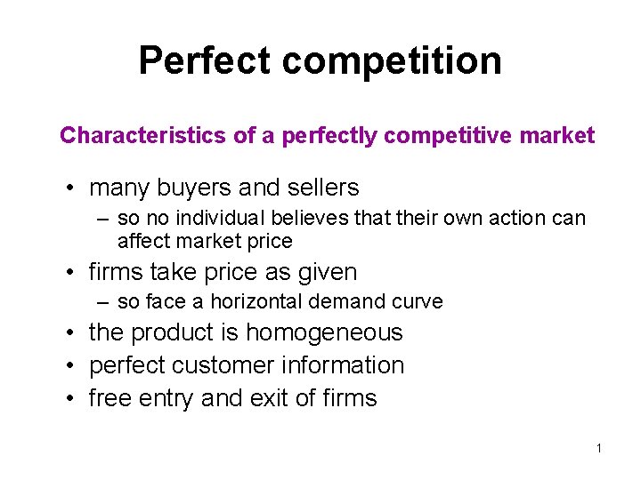 Perfect competition Characteristics of a perfectly competitive market • many buyers and sellers –