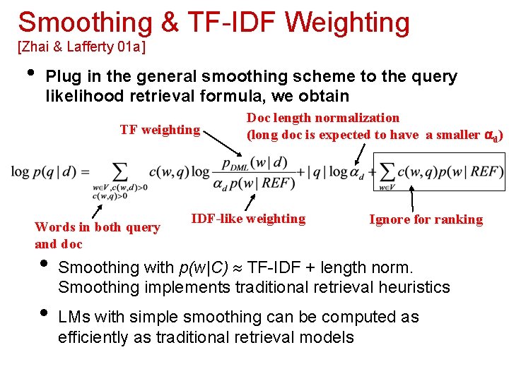 Smoothing & TF-IDF Weighting [Zhai & Lafferty 01 a] • Plug in the general