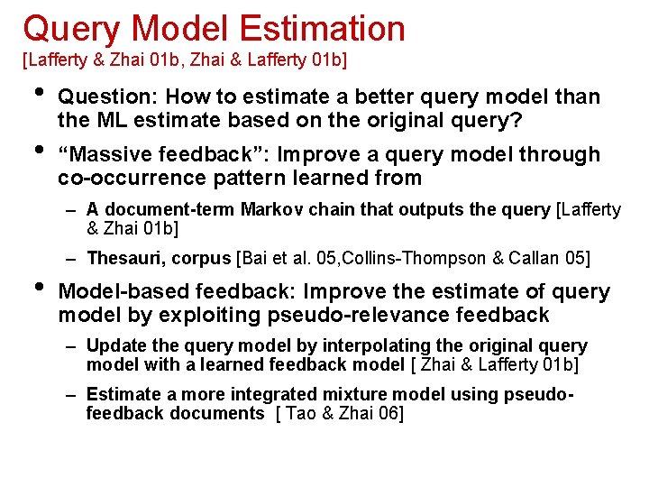 Query Model Estimation [Lafferty & Zhai 01 b, Zhai & Lafferty 01 b] •