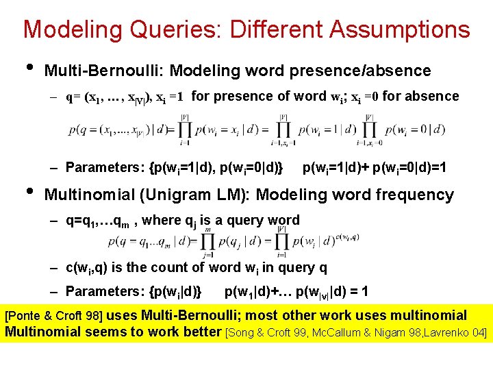 Modeling Queries: Different Assumptions • Multi-Bernoulli: Modeling word presence/absence – q= (x 1, …,