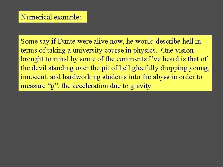 Numerical example: Some say if Dante were alive now, he would describe hell in