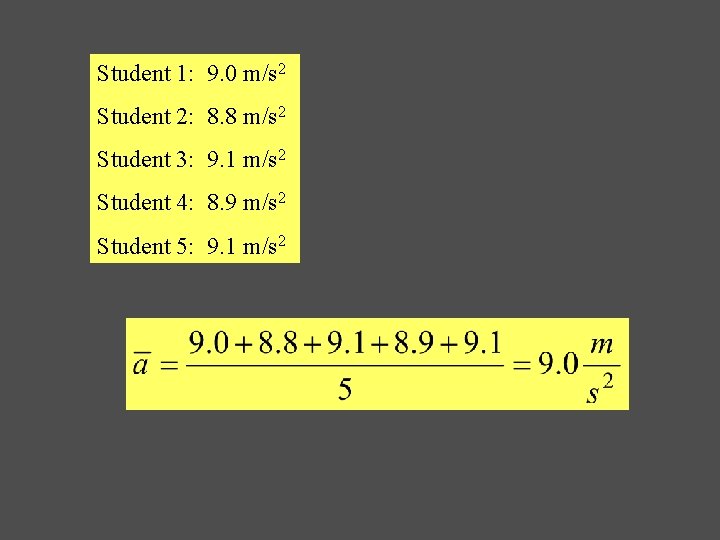 Student 1: 9. 0 m/s 2 Student 2: 8. 8 m/s 2 Student 3: