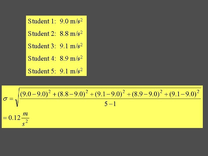 Student 1: 9. 0 m/s 2 Student 2: 8. 8 m/s 2 Student 3: