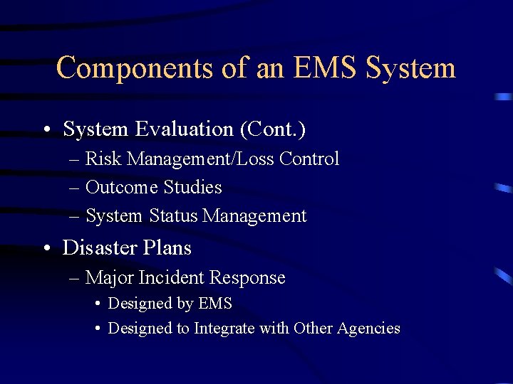 Components of an EMS System • System Evaluation (Cont. ) – Risk Management/Loss Control