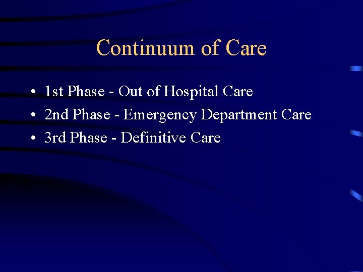 Continuum of Care • 1 st Phase - Out of Hospital Care • 2