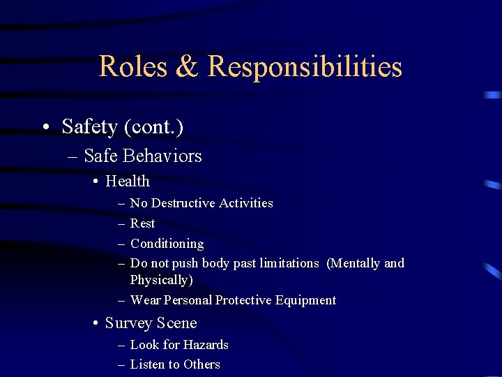 Roles & Responsibilities • Safety (cont. ) – Safe Behaviors • Health – –