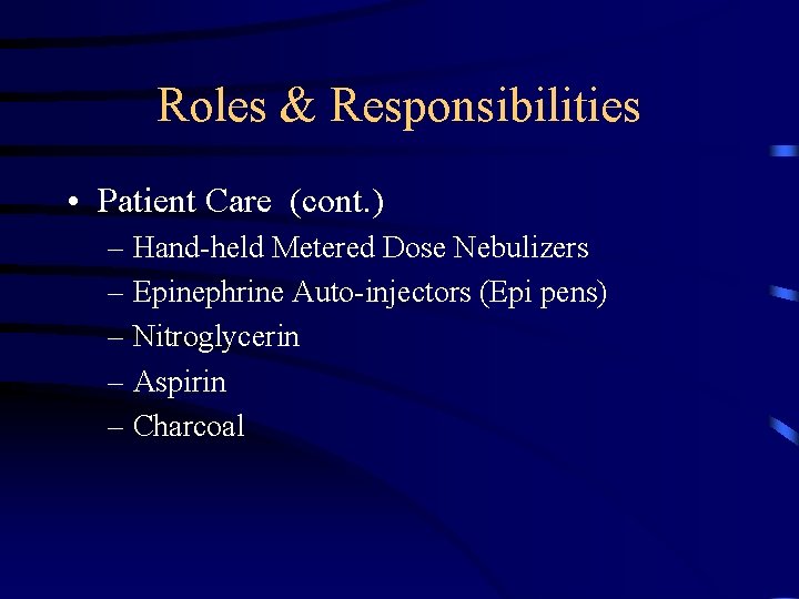 Roles & Responsibilities • Patient Care (cont. ) – Hand-held Metered Dose Nebulizers –