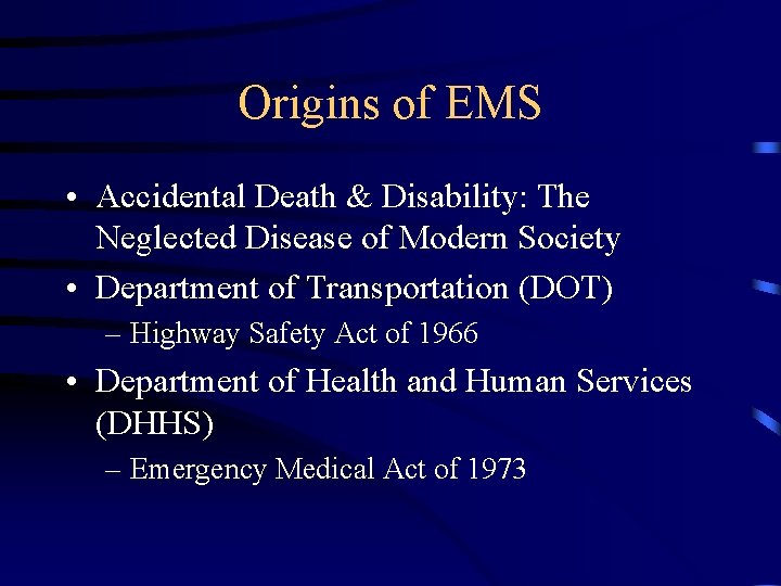 Origins of EMS • Accidental Death & Disability: The Neglected Disease of Modern Society