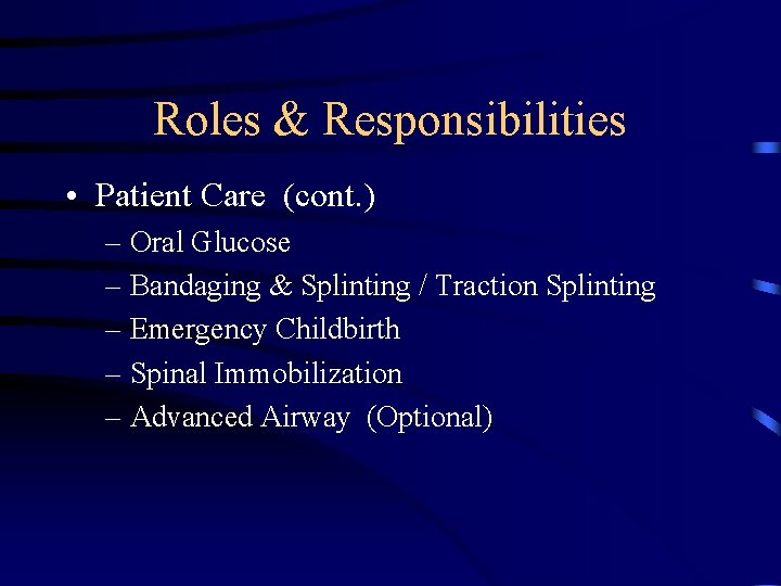 Roles & Responsibilities • Patient Care (cont. ) – Oral Glucose – Bandaging &