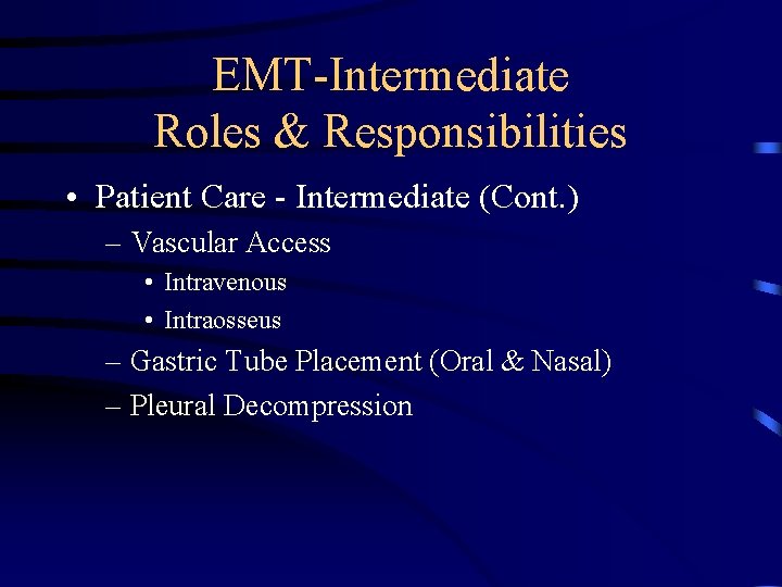 EMT-Intermediate Roles & Responsibilities • Patient Care - Intermediate (Cont. ) – Vascular Access