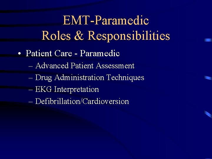 EMT-Paramedic Roles & Responsibilities • Patient Care - Paramedic – Advanced Patient Assessment –