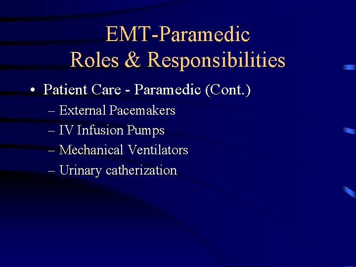 EMT-Paramedic Roles & Responsibilities • Patient Care - Paramedic (Cont. ) – External Pacemakers