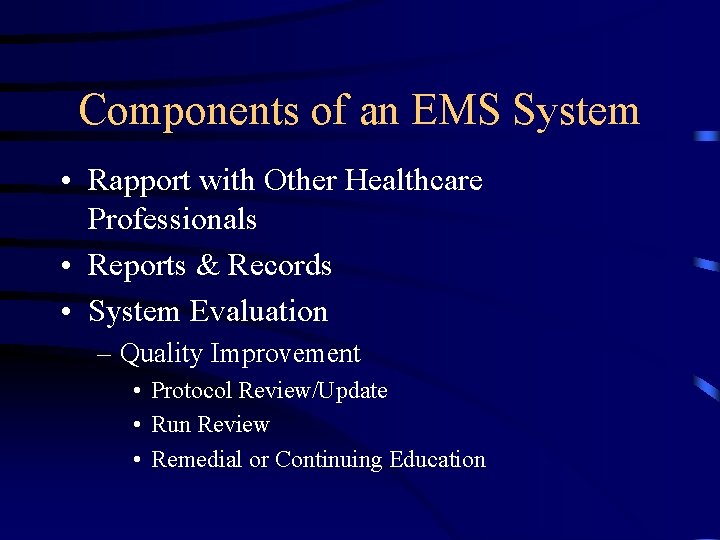 Components of an EMS System • Rapport with Other Healthcare Professionals • Reports &