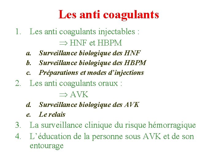 Les anti coagulants 1. Les anti coagulants injectables : HNF et HBPM a. Surveillance