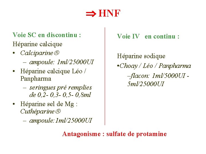  HNF Voie SC en discontinu : Héparine calcique • Calciparine – ampoule: 1