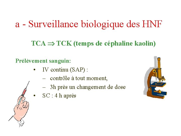 a - Surveillance biologique des HNF TCA TCK (temps de céphaline kaolin) Prélèvement sanguin: