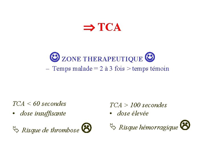  TCA ZONE THERAPEUTIQUE – Temps malade = 2 à 3 fois > temps