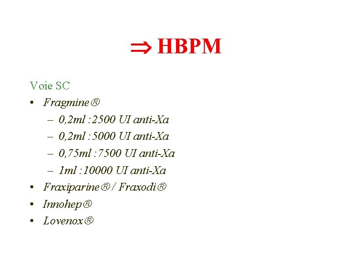  HBPM Voie SC • Fragmine – 0, 2 ml : 2500 UI anti-Xa