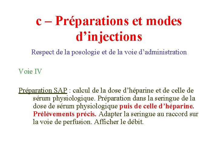 c – Préparations et modes d’injections Respect de la posologie et de la voie