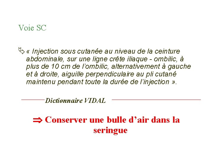 Voie SC Ä « Injection sous cutanée au niveau de la ceinture abdominale, sur