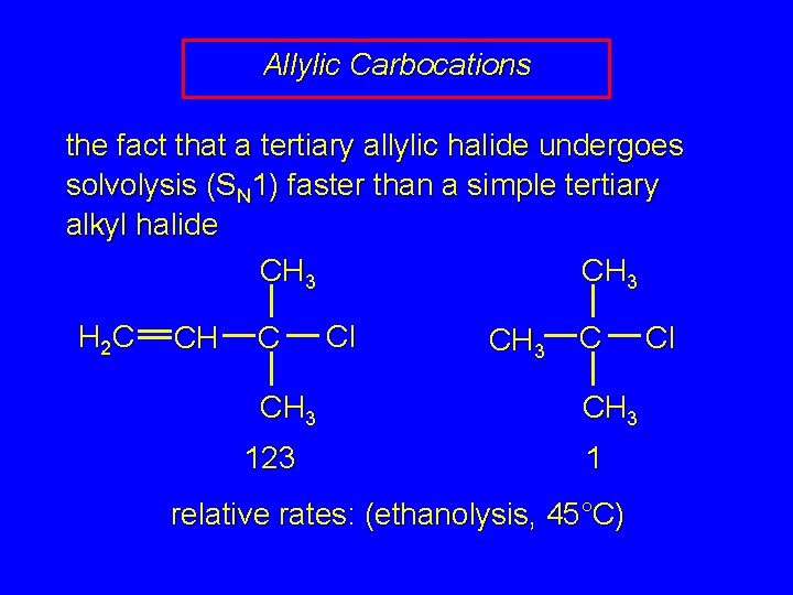 Allylic Carbocations the fact that a tertiary allylic halide undergoes solvolysis (SN 1) faster
