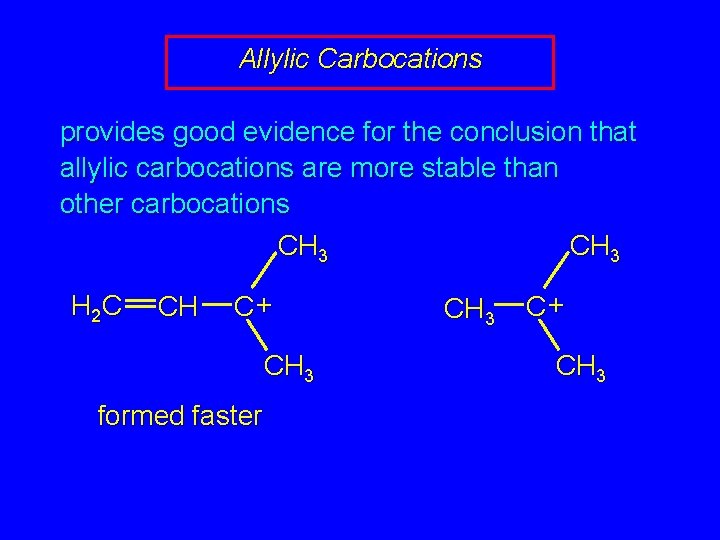 Allylic Carbocations provides good evidence for the conclusion that allylic carbocations are more stable