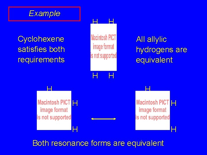 Example H H Cyclohexene satisfies both requirements All allylic hydrogens are equivalent H H