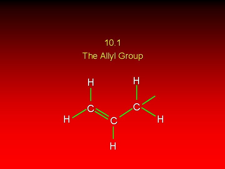 10. 1 The Allyl Group H H H C C C H H 