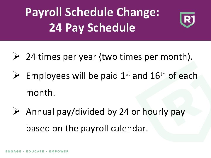 Payroll Schedule Change: 24 Pay Schedule Ø 24 times per year (two times per