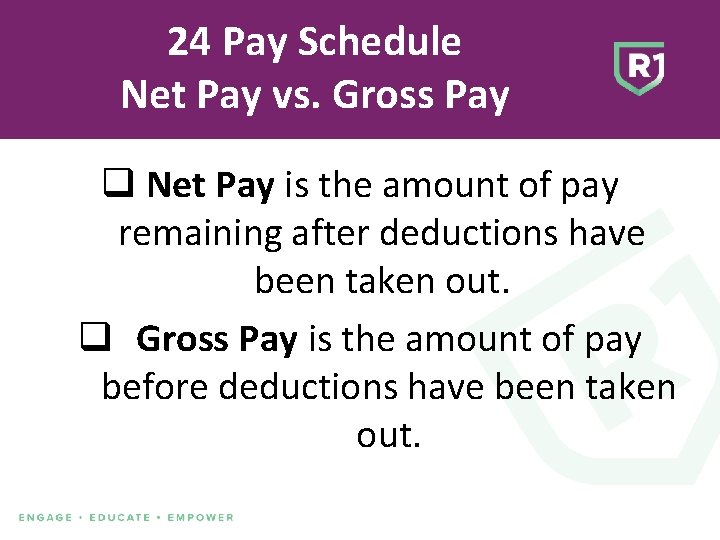 24 Pay Schedule Net Pay vs. Gross Pay q Net Pay is the amount