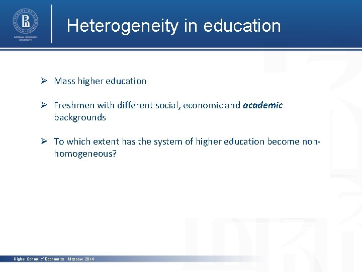 Heterogeneity in education Ø Mass higher education Ø Freshmen with different social, economic and