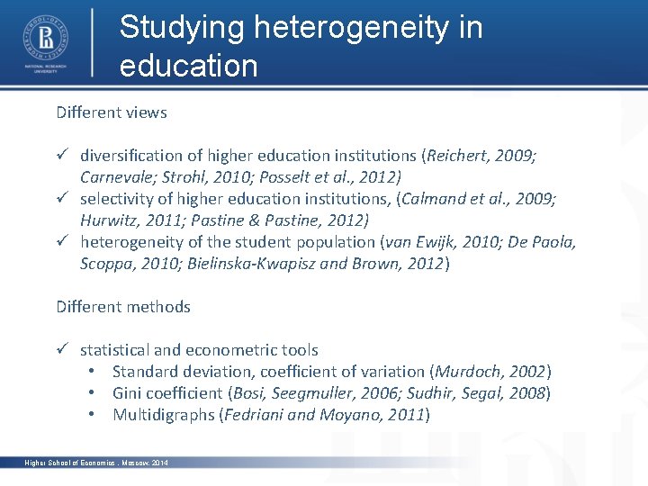 Studying heterogeneity in education Different views ü diversification of higher education institutions (Reichert, 2009;