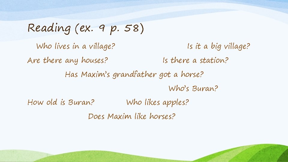 Reading (ex. 9 p. 58) Who lives in a village? Are there any houses?