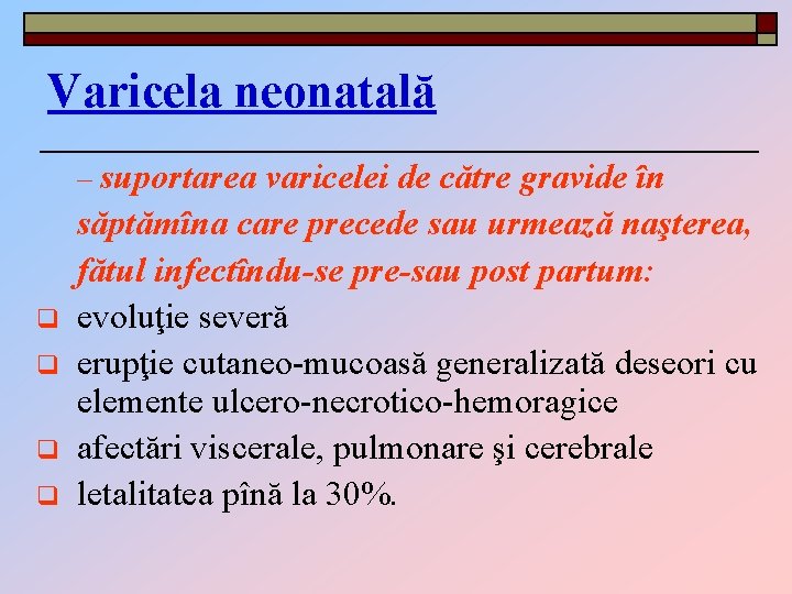 Varicela neonatală – suportarea varicelei de către gravide în q q săptămîna care precede