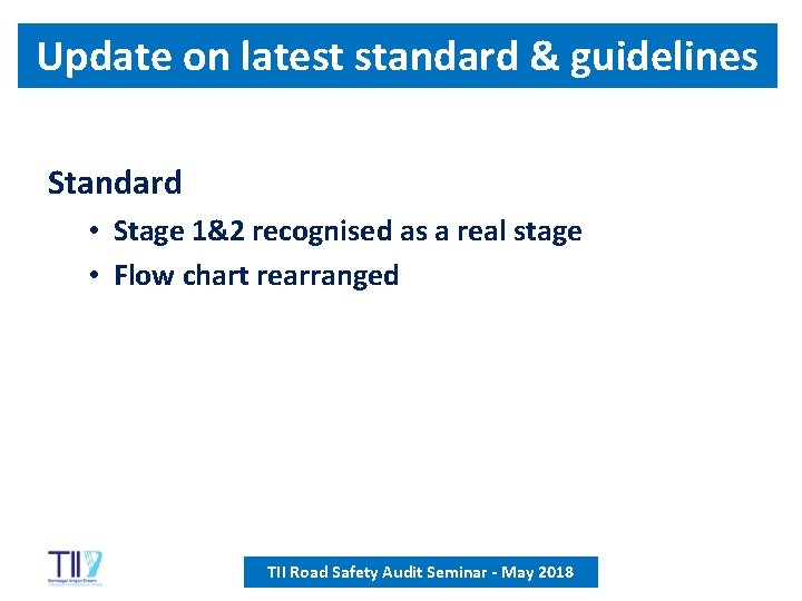 Update on latest standard & guidelines Standard • Stage 1&2 recognised as a real