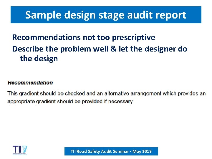 Sample design stage audit report Recommendations not too prescriptive Describe the problem well &