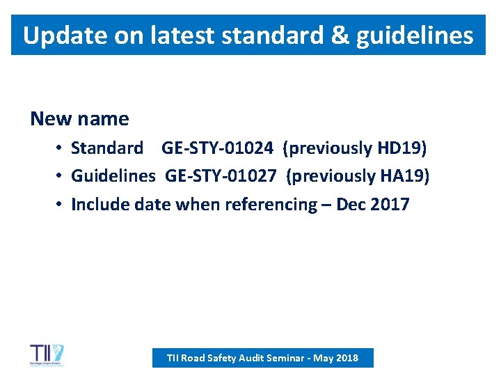 Update on latest standard & guidelines New name • Standard GE-STY-01024 (previously HD 19)