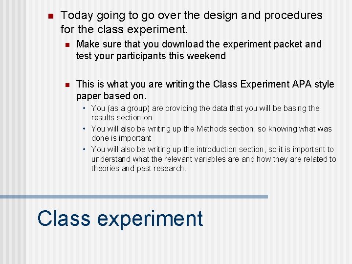 n Today going to go over the design and procedures for the class experiment.