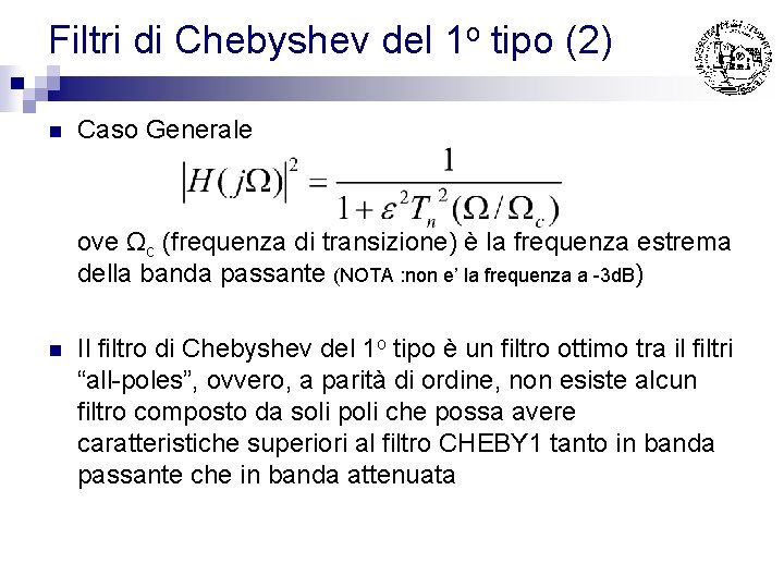 Filtri di Chebyshev del 1 o tipo (2) n Caso Generale ove Ωc (frequenza Filtri di Chebyshev del 1 o tipo (2) n Caso Generale ove Ωc (frequenza
