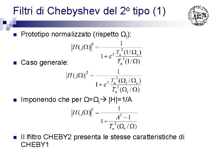 Filtri di Chebyshev del 2 o tipo (1) n Prototipo normalizzato (rispetto Ωt): n Filtri di Chebyshev del 2 o tipo (1) n Prototipo normalizzato (rispetto Ωt): n