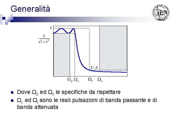 Generalità n n Dove Ωp ed Ωs le specifiche da rispettare Ωc ed Ωt Generalità n n Dove Ωp ed Ωs le specifiche da rispettare Ωc ed Ωt