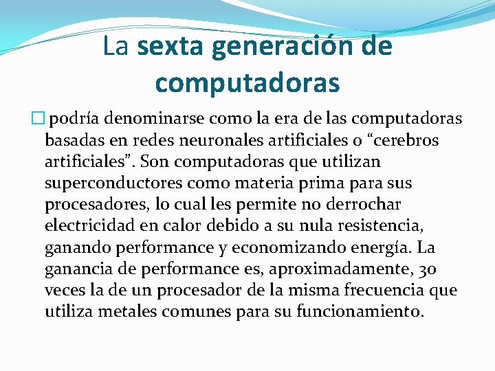 La sexta generación de computadoras � podría denominarse como la era de las computadoras