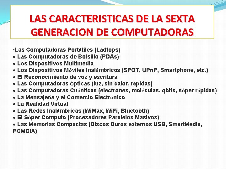 LAS CARACTERISTICAS DE LA SEXTA GENERACION DE COMPUTADORAS • Las Computadoras Portátiles (Ladtops) •