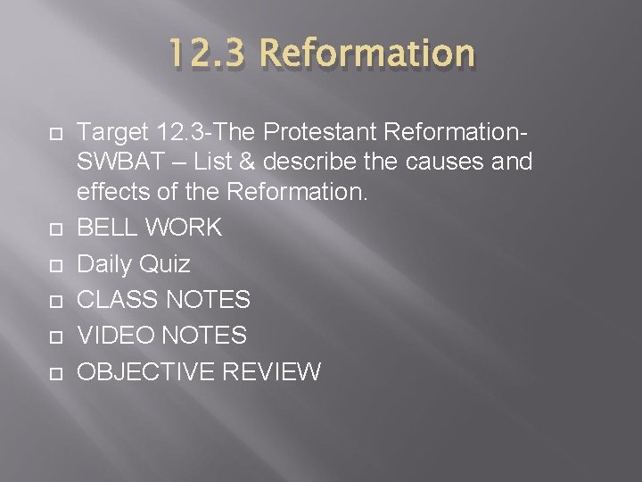 12. 3 Reformation Target 12. 3 -The Protestant Reformation. SWBAT – List & describe